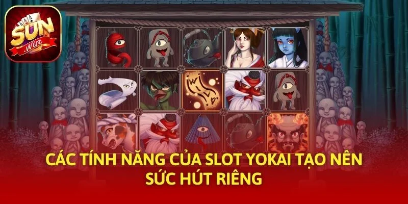 Các tính năng của slot Yokai tạo nên sức hút riêng