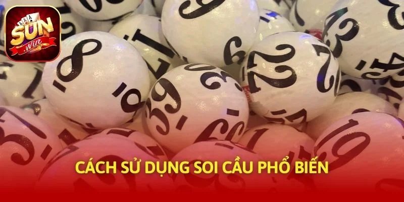 Cách sử dụng soi cầu phổ biến