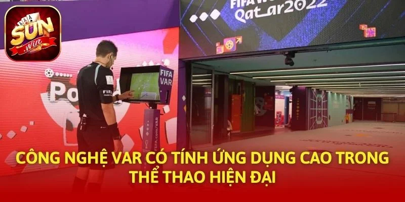 Công Nghệ VAR có tính ứng dụng cao trong thể thao hiện đại
