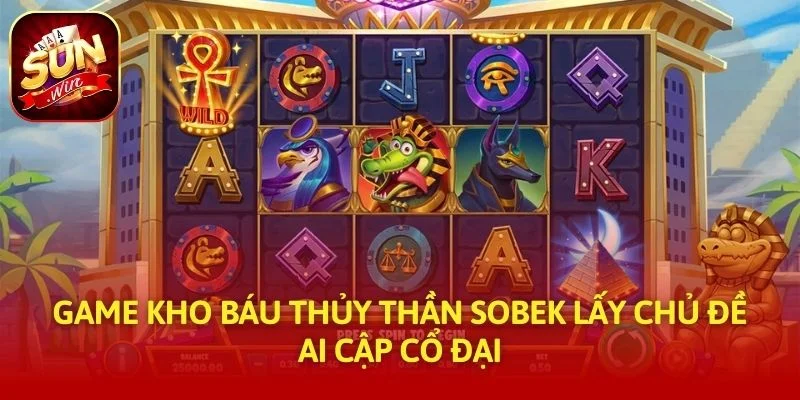 Game Kho Báu Thủy Thần Sobek lấy chủ đề Ai Cập cổ đại