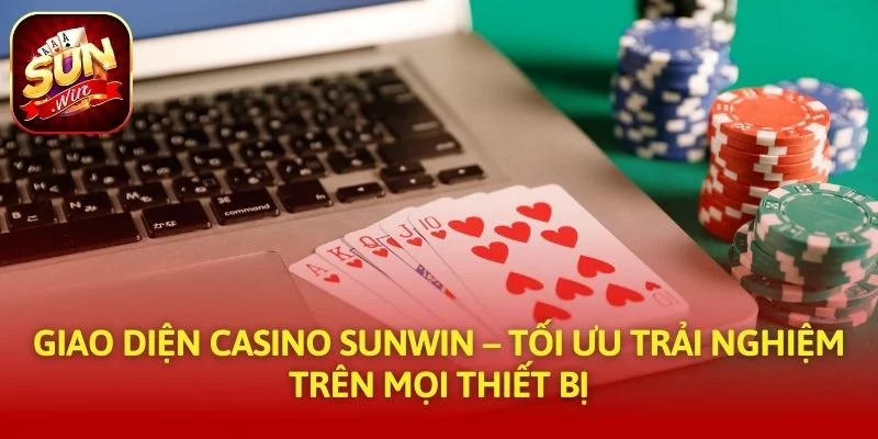Giao diện Casino SUNWIN – Tối ưu trải nghiệm trên mọi thiết bị