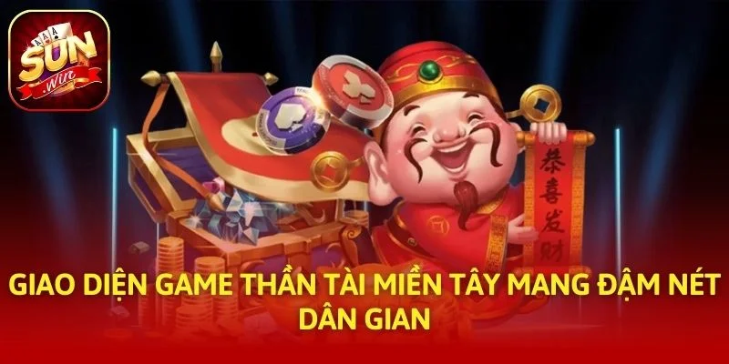 Giao diện game Thần Tài Miền Tây mang đậm nét dân gian