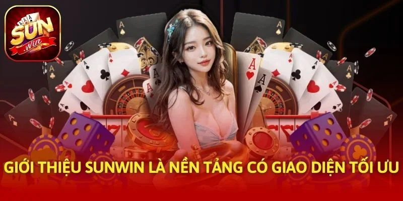 Giới thiệu SUNWIN là nền tảng có giao diện tối ưu