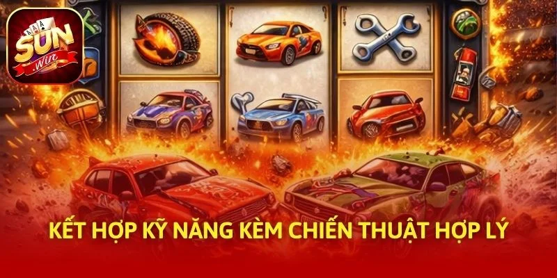 Kết hợp kỹ năng kèm chiến thuật hợp lý