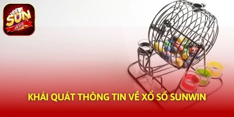 Khái quát thông tin về xổ số SUNWIN