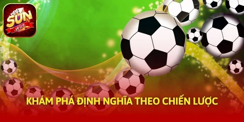 Khám phá định nghĩa theo chiến lược