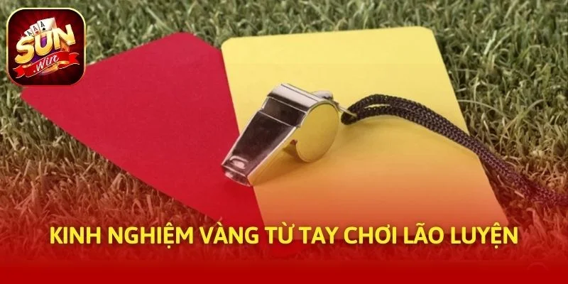 Kinh nghiệm vàng từ tay chơi lão luyện