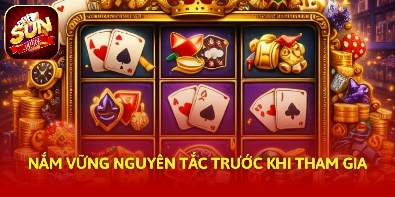 Nắm vững nguyên tắc trước khi tham gia