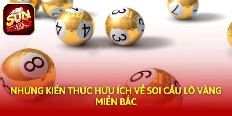 Những kiến thức hữu ích về soi cầu lô vàng miền Bắc