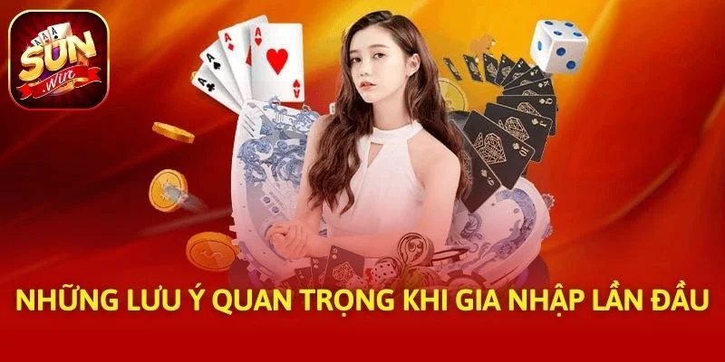 Những lưu ý quan trọng khi gia nhập lần đầu