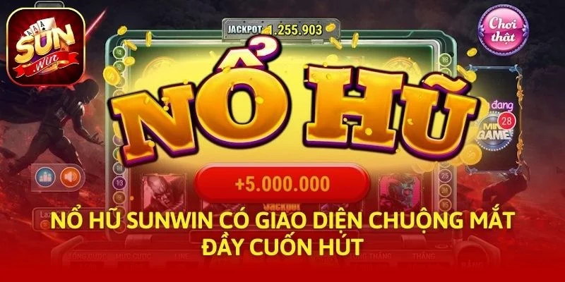 Nổ Hũ SUNWIN có giao diện chuộng mắt đầy cuốn hút