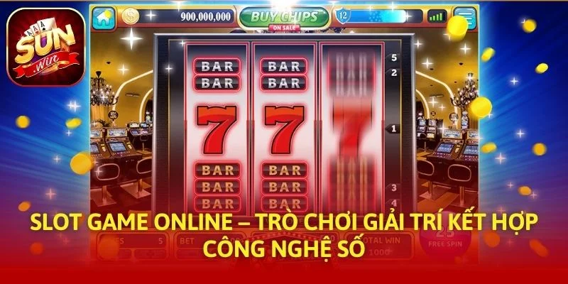 Slot Game Online – Trò Chơi Giải Trí Kết Hợp Công Nghệ Số