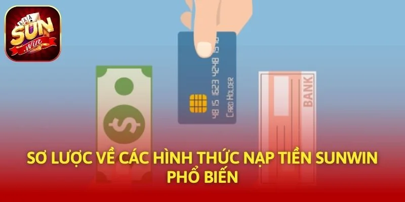 Sơ lược về các hình thức nạp tiền SUNWIN phổ biến