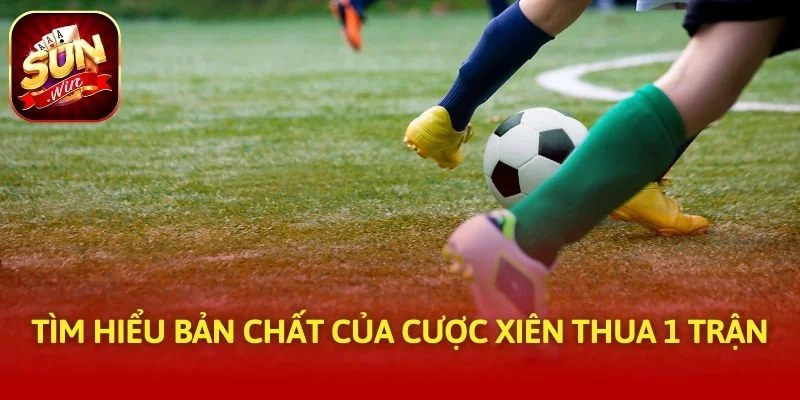 Tìm hiểu bản chất của cược xiên thua 1 trận