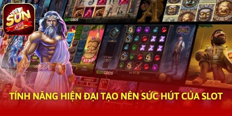Tính năng hiện đại tạo nên sức hút của slot