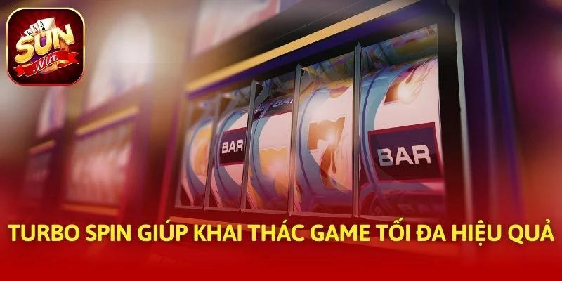 Turbo Spin giúp khai thác game tối đa hiệu quả