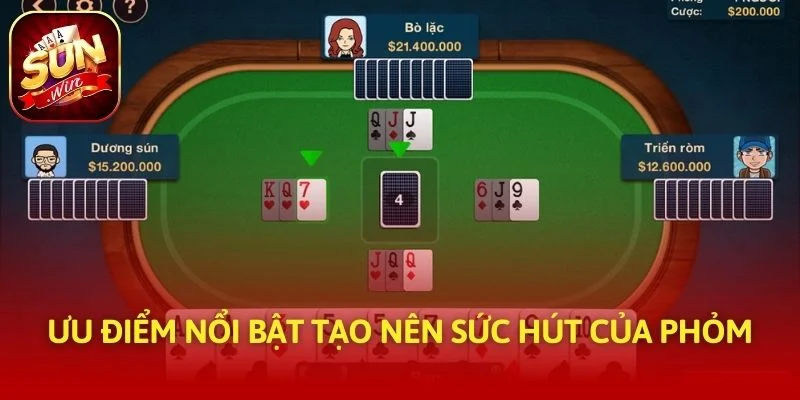 Ưu điểm nổi bật tạo nên sức hút của Phỏm