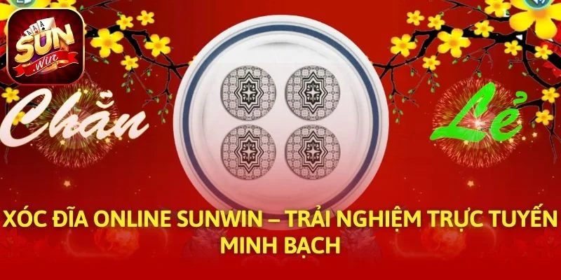Xóc Đĩa Online SUNWIN – Trải Nghiệm Trực Tuyến Minh Bạch