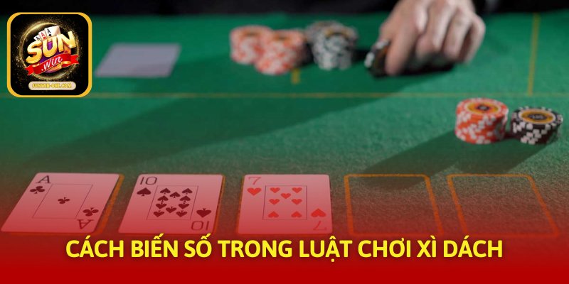 Cách biến số trong luật chơi xì dách