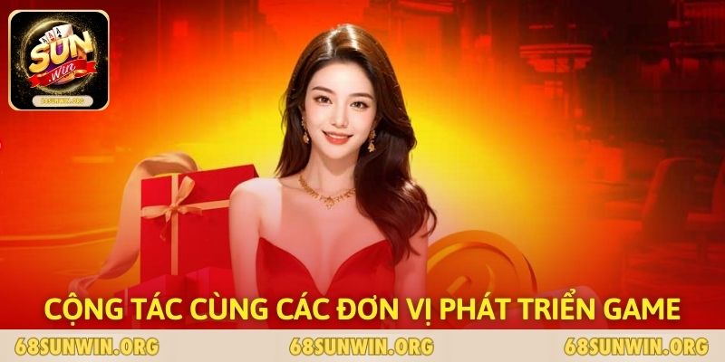 Cộng tác cùng các đơn vị phát triển game uy tín